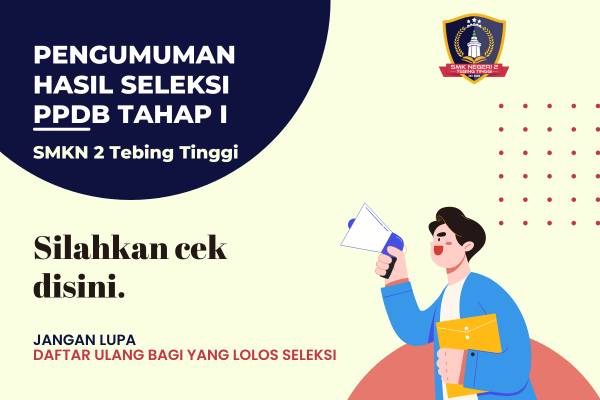 SMK N 2 Tebing TinggiPengumuman Hasil Seleksi PPDB Tahap I